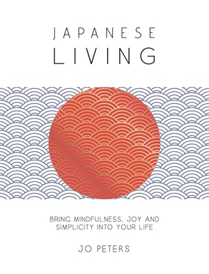 Peters, Jo. Japanese Living - Bring Mindfulness, Joy and Simplicity into Your Life. Summersdale Publishers, 2026.