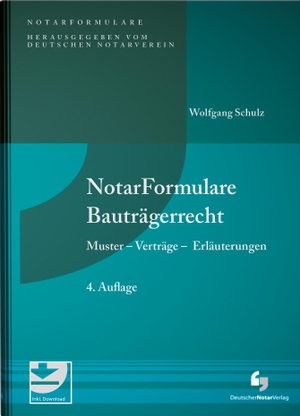 Schulz, Wolfgang. NotarFormulare Bauträgerrecht - Muster - Verträge - Erläuterungen, Buch inkl. Musterdownload. Deutscher Notarverlag, 2022.