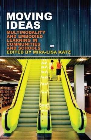 Katz, Mira-Lisa (Hrsg.). Moving Ideas - Multimodality and Embodied Learning in Communities and Schools. Peter Lang, 2013.