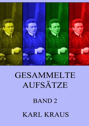 Kraus, Karl. Gesammelte Aufsätze, Band 2. Jazzybee Verlag, 2016.