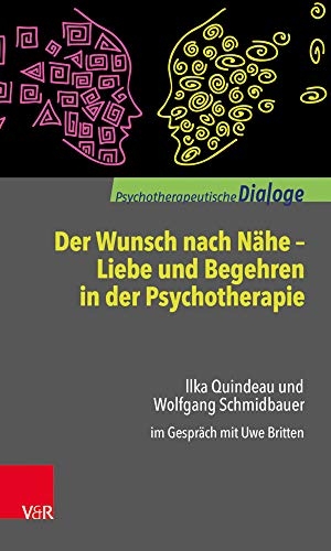 Schmidbauer, Wolfgang / Ilka Quindeau. Der Wunsch nach Nähe - Liebe und Begehren in der Psychotherapie - Ilka Quindeau und Wolfgang Schmidbauer im Gespräch mit Uwe Britten. Vandenhoeck + Ruprecht, 2017.