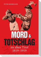 Mord und Totschlag im alten Tirol