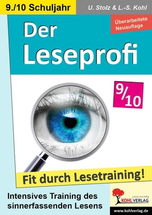 Stolz, Ulrike / Lynn-Sven Kohl. Der Leseprofi / Klasse 9-10 - Fit durch Lesetraining! (9.-10. Schuljahr). Kohl Verlag, 2023.