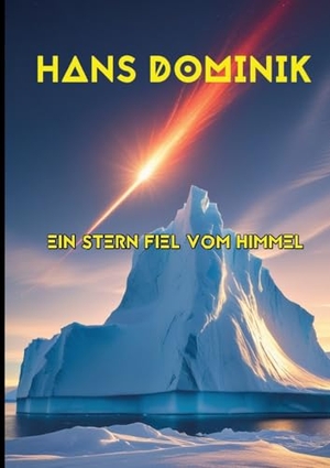 Dominik, Hans. Ein Stern fiel vom Himmel - Prof.-Eggerth-Serie Teil 2 Großdruck. tredition, 2025.