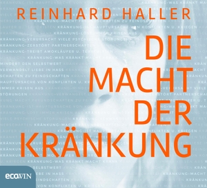 Haller, Reinhard. Die Macht der Kränkung. ecoWing, 2020.