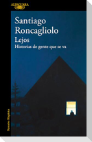 Lejos. Historias de Gente Que Se Va / Far Away. Stories of People Who Leave