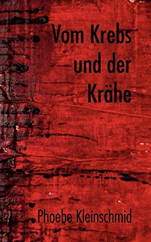 Kleinschmid, Phoebe. Vom Krebs und der Krähe - Der Monolog eines langen Jahres. Books on Demand, 2004.