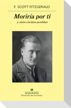 Moriria Por Ti Y Otros Cuentos Perdidos