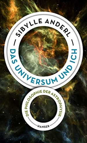 Anderl, Sibylle. Das Universum und ich - Die Philosophie der Astrophysik. Carl Hanser Verlag, 2017.