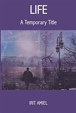 Amiel, Irit. Life - A Temporary Title. Vallentine Mitchell, 2017.