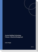 Ancient Building Technology, Volume 1: Historical Background