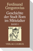 Geschichte der Stadt Rom im Mittelalter  Band 1: Erstes bis sechstes Buch