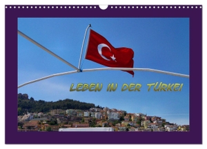 Schneller, Helmut. Leben in der Türkei (Wandkalender 2024 DIN A3 quer), CALVENDO Monatskalender - Momentaufnahmen aus der Türkei. Calvendo Verlag, 2023.