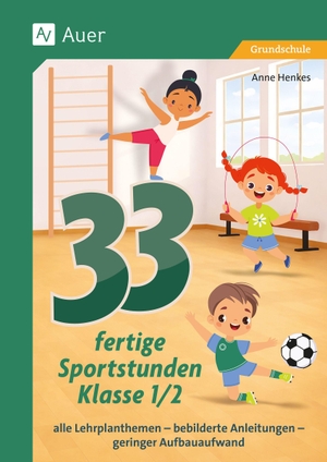 33 fertige Sportstunden - Klasse 1-2 - alle Lehrplanthemen - bebilderte Anleitungen - geringer Aufbauaufwand. Auer Verlag i.d.AAP LW, 2026.