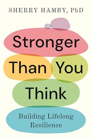 Hamby, Sherry. Stronger Than You Think - Building Lifelong Resilience. Penguin Publishing Group, 2026.