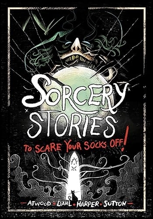 Dahl, Michael / Harper, Benjamin et al. Sorcery Stories to Scare Your Socks Off!. Capstone, 2023.