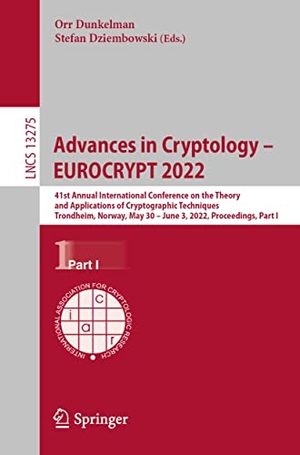 Dziembowski, Stefan / Orr Dunkelman (Hrsg.). Advances in Cryptology ¿ EUROCRYPT 2022 - 41st Annual International Conference on the Theory and Applications of Cryptographic Techniques, Trondheim, Norway, May 30 ¿ June 3, 2022, Proceedings, Part I. Springer International Publishing, 2022.
