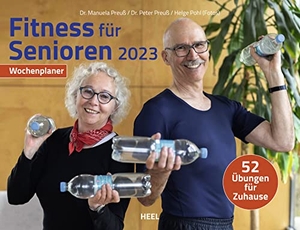 Preuß, Manuela / Peter Preuß. Wochenplaner Fitness für Senioren 2023 - 52 Übungen für Zuhause. Heel Verlag GmbH, 2022.