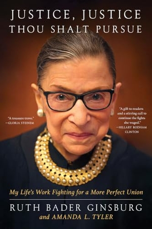 Ginsburg, Ruth Bader / Amanda L. Tyler. Justice, Justice Thou Shalt Pursue - My Life's Work Fighting for a More Perfect Union. Simon & Schuster UK Ltd, 2023.