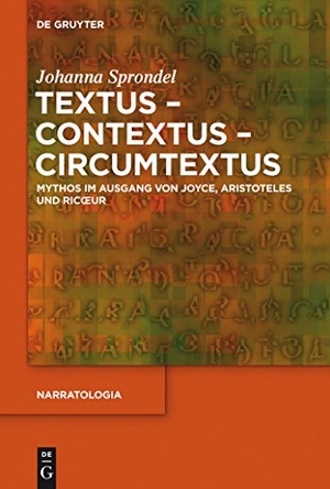 Sprondel, Johanna. Textus - Contextus - Circumtextus - Mythos im Ausgang von Joyce, Aristoteles und Ricoeur. De Gruyter, 2013.