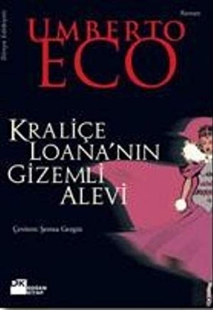 Eco, Umberto. Kralice Loananin Gizemli Alevi. Dogan Kitap, 2005.