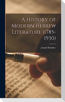 A History of Modern Hebrew Literature (1785-1930)