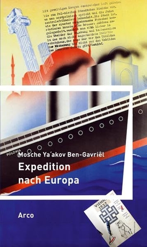 Ben-Gavriêl, Mosche Ya´akov. Expedition nach Europa - Erstausgabe aus dem Nachlaß Hrsg. und mit einem Nachwort von Andrea Lauritsch. Arco Verlag GmbH, 2017.
