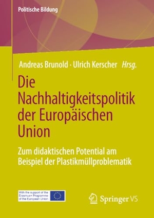 Brunold, Andreas / Ulrich Kerscher (Hrsg.). Die Nachhaltigkeitspolitik der Europäischen Union - Zum didaktischen Potential am Beispiel der Plastikmüllproblematik. Springer Gabler, 2026.