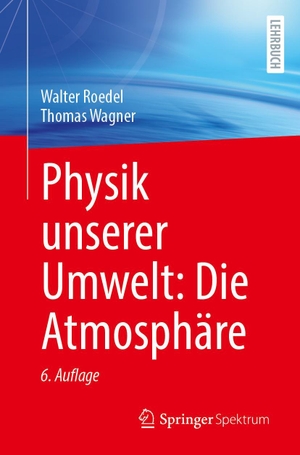 Wagner, Thomas / Walter Roedel. Physik unserer Umwelt: Die Atmosphäre. Springer-Verlag GmbH, 2024.
