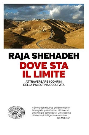 Shehadeh, Raja. Dove sta il limite. Attraversare i confini della Palestina occupata. Einaudi, 2019.