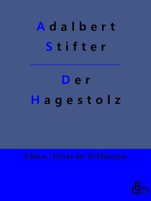 Stifter, Adalbert. Der Hagestolz. Gröls Verlag, 2022.