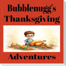 Bubblenugg's Thanksgiving Adventures
