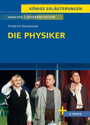 Dürrenmatt, Friedrich / Bernd Matzkowski. Die Physiker von Friedrich Dürrenmatt - Textanalyse und Interpretation - mit Zusammenfassung, Inhaltsangabe, Charakterisierung, Szenenanalyse und Prüfungsaufgaben uvm.. Klett Lerntraining, 2025.
