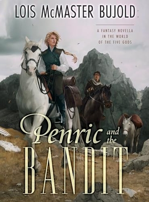 Bujold, Lois Mcmaster. Penric and the Bandit. Subterranean Press, 2025.
