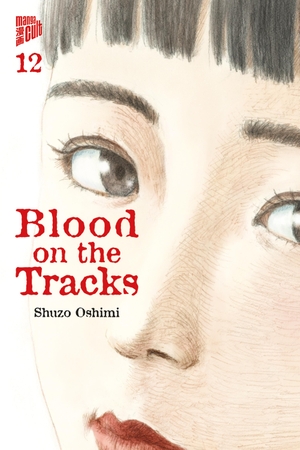 Oshimi, Shuzo. Blood on the Tracks 12. Manga Cult, 2024.