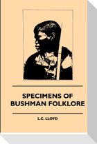 Specimens of Bushman Folklore