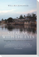 Stealing with the Eyes: Imaginings and Incantations in Indonesia
