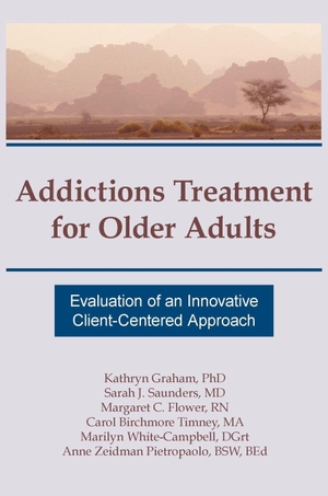 Graham, Kathryn / Saunders, Sarah J et al. Addictions Treatment for Older Adults - Evaluation of an Innovative Client-Centered Approach. Taylor & Francis Ltd (Sales), 1995.