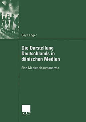 Langer, Roy. Die Darstellung Deutschlands in dänischen Medien - Eine Mediendiskursanalyse. Deutscher Universitätsverlag, 2003.