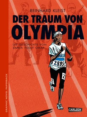 Reinhard Kleist. Der Traum von Olympia - Die Geschichte von Samia Yusuf Omar. Carlsen, 2017.