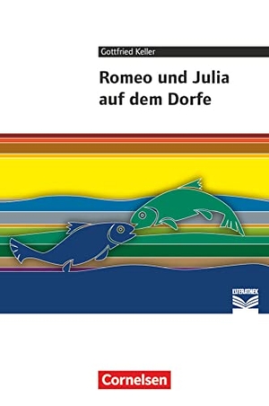 Brod, Anna / Keller, Gottfried et al. Romeo und Julia auf dem Dorfe - Empfohlen für 8.-10. Schuljahr. Textausgabe. Text - Erläuterungen - Materialien. Cornelsen Verlag GmbH, 2016.