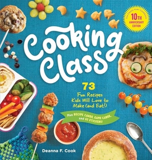 F. Cook, Deanna. Cooking Class, 10th Anniversary Edition - 73 Fun Recipes Kids Will Love to Make (and Eat)!. Gollancz, 2024.