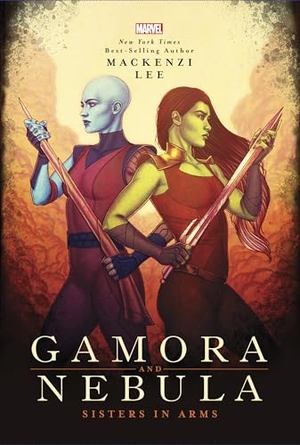 Lee, Mackenzi. Gamora and Nebula - Sisters in Arms. Disney - Rhcb, 2021.