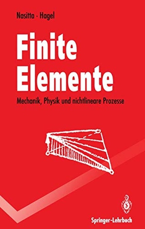 Hagel, Harald / Karlheinz Nasitta. Finite Elemente - Mechanik, Physik und nichtlineare Prozesse. Springer Berlin Heidelberg, 1992.