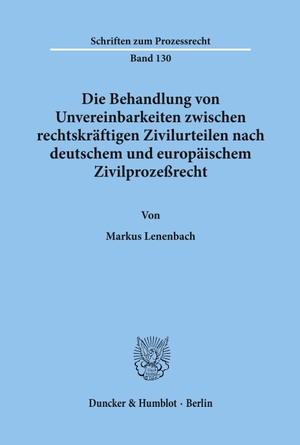 Lenenbach, Markus. Die Behandlung von Unvereinbarkeiten zwischen rechtskräftigen Zivilurteilen nach deutschem und europäischem Zivilprozeßrecht.. Duncker & Humblot, 1997.