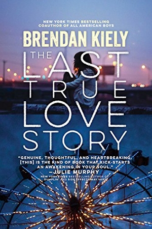Kiely, Brendan. The Last True Love Story. Margaret K. McElderry Books, 2017.