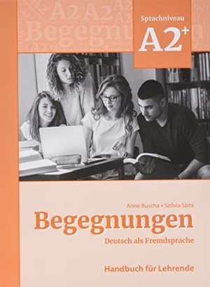 Buscha, Anne / Szilvia Szita. Begegnungen Deutsch als Fremdsprache A2+: Handbuch für Lehrende. Schubert Verlag GmbH & Co, 2022.