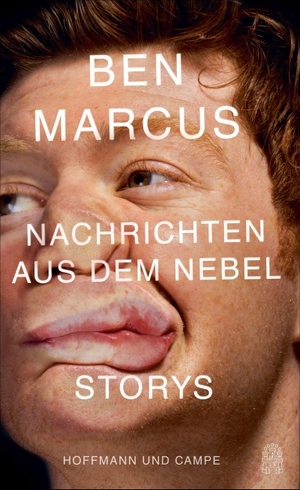 Marcus, Ben. Nachrichten aus dem Nebel - Storys. Hoffmann und Campe Verlag, 2021.