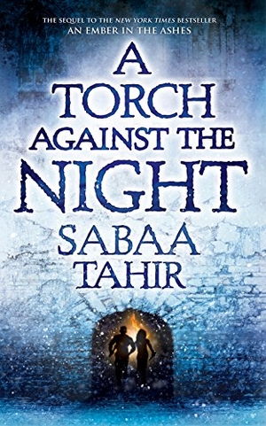 Tahir, Sabaa. A Torch Against the Night. Gale, 2016.
