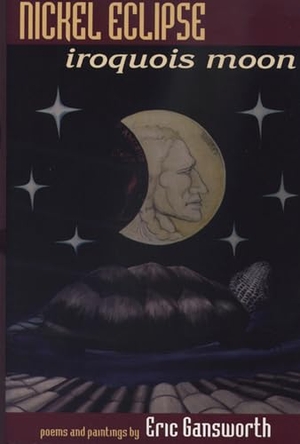Gansworth, Eric. Nickel Eclipse - Iroquois Moon. Michigan State University Press, 2000.